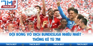 Đội Bóng Vô Địch Bundesliga Nhiều Nhất - Thống Kê Từ 7M