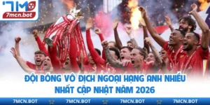 Đội Bóng Vô Địch Ngoại Hạng Anh Nhiều Nhất Cập Nhật Năm 2026