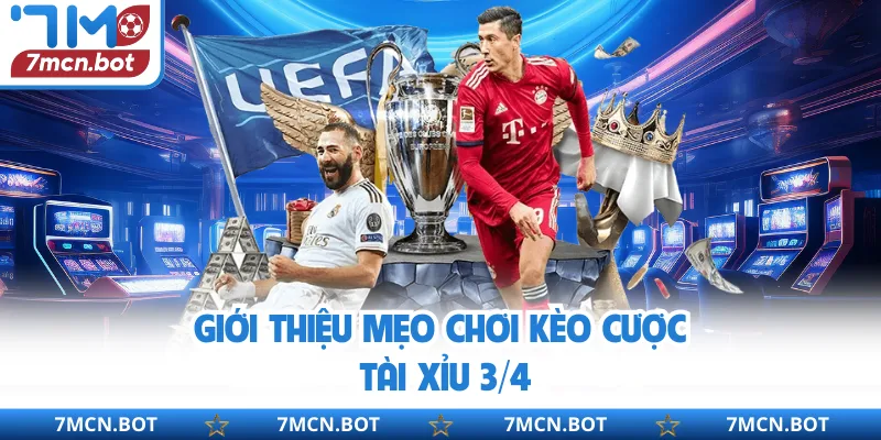 Giới thiệu mẹo chơi kèo cược tài xỉu 3/4