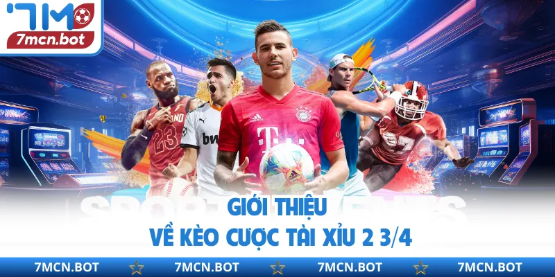 Giới thiệu về kèo cược tài xỉu 2 3/4