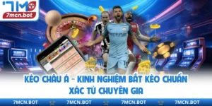 Kèo Châu Á - Kinh Nghiệm Bắt Kèo Chuẩn Xác Từ Chuyên Gia