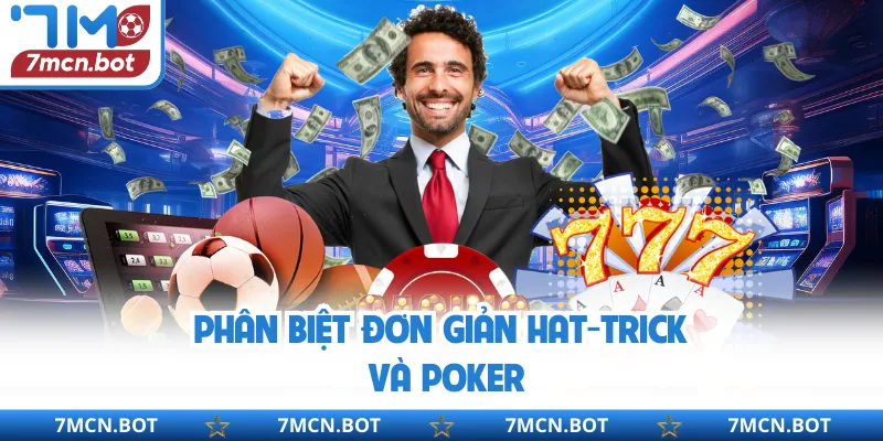 Phân biệt đơn giản hat-trick và poker