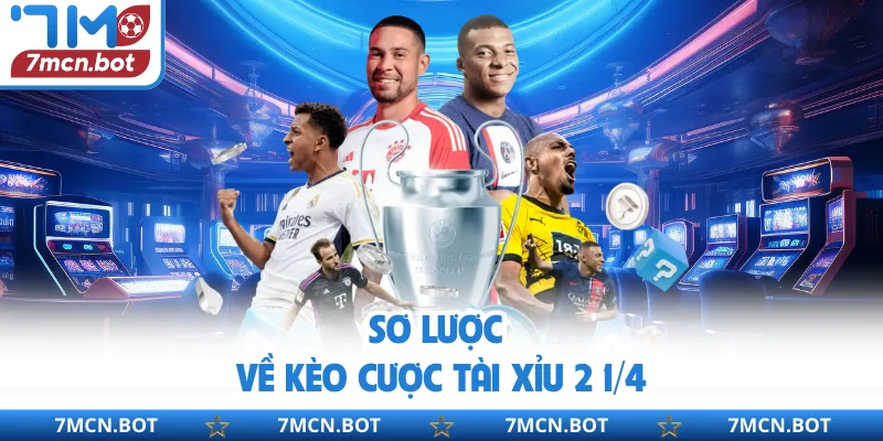 Sơ lược về kèo cược tài xỉu 2 1/4