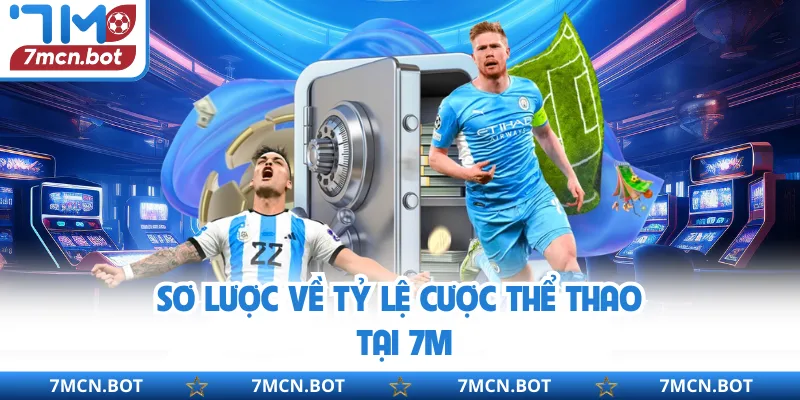 Sơ lược về tỷ lệ cược thể thao tại 7M