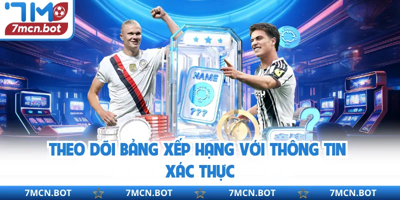 Theo dõi bảng xếp hạng với thông tin xác thực