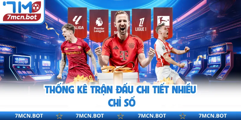 Thống kê trận đấu chi tiết nhiều chỉ số