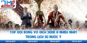Top Đội Bóng Vô Địch Serie A Nhiều Nhất Trong Lịch Sử Nước Ý